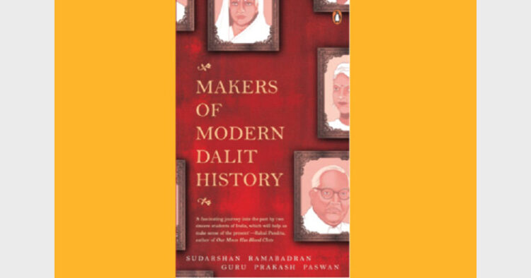 Makers of Modern Dalit History, Published by Penguin, pp 224, ₹ 262.00