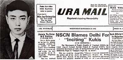 Chalie Kevichusa, who was killed by NSCN-IM in Dimapur in 1992, used to run his English weekly paper Ura Mail. His political innings was also cut short