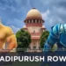 Adipurush, Supreme Court