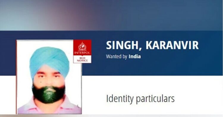 Innterpol issued a Red Corner Notice against Karanvir Singh, a member of the banned terrorist group Babbar Khalsa International