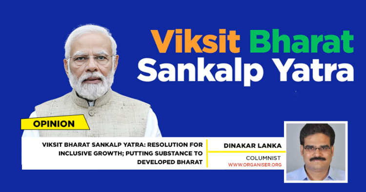 Viksit Bharat Sankalp Yatra: Resolution For Inclusive Growth; Putting ...