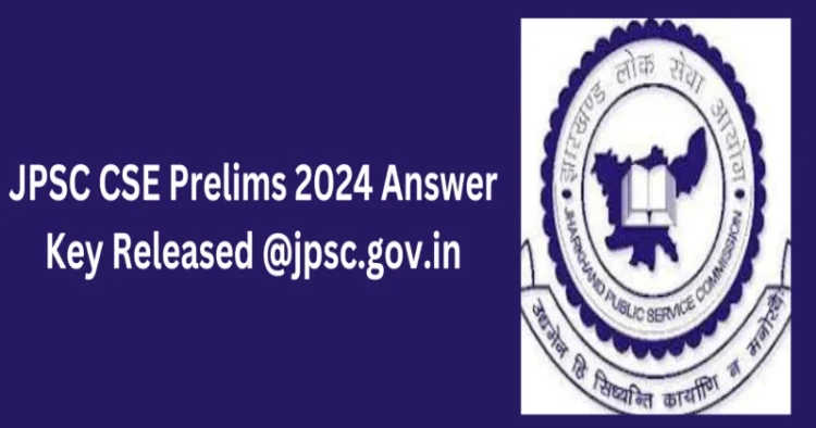 JPSC CSE Prelims 2024 Answer Key Released; Raise Objections Till March 30