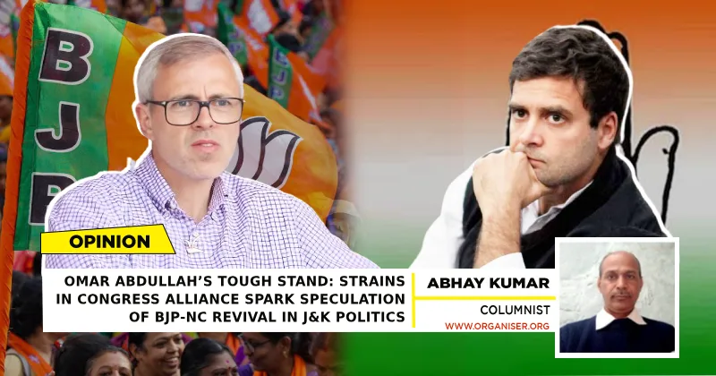 Omar Abdullah’s Tough Stand: Strains in Congress alliance spark speculation of BJP-NC revival in J&K politics