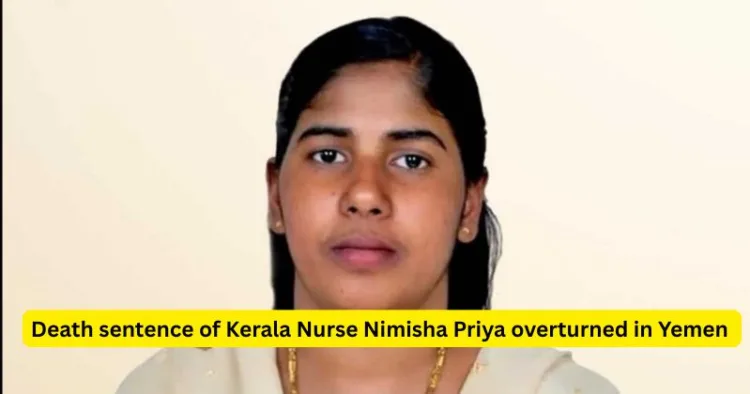 Death Sentence of Kerala Nurse Nimisha Priya overturned in Yemen