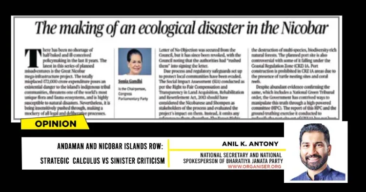 Sonia Gandhi’s recent column in The Hindu dismissing the Great Nicobar Project as an “ecological disaster” reflects Congress’ long-standing habit of using environmental concerns as a political bogeyman to stall strategic development.