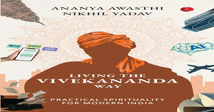 Living the Vivekananda Way:
Practical Spirituality for Modern India