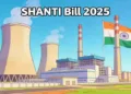 SHANTI Bill 2025 aims at nuclear and green transition