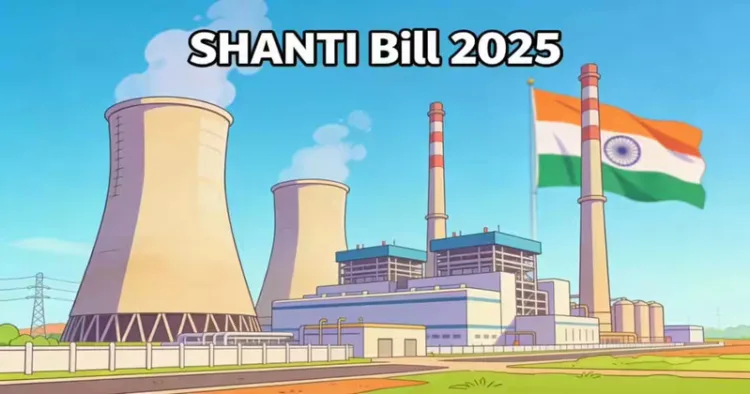 SHANTI Bill 2025 aims at nuclear and green transition