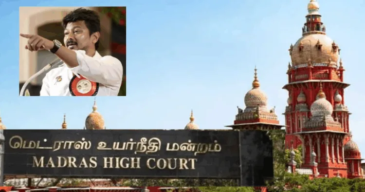 Madras High Court - Box -Tamil Nadu Deputy Chief Minister and Minister for Youth Welfare and Sports Udhayanidhi Stalin