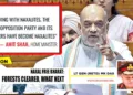 Union Home Minister Amit Shah on March 30 said Naxalism is in its “last breath” and has almost been eliminated from Chhattisgarh’s Bastar region, once the epicentre of Maoist violence
