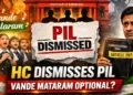 PIL Challenging Vande Mataram Advisory Dismissed by Karnataka HC