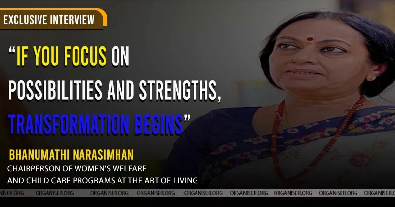 If you focus on possibilities and strengths, transformation begins: Bhanumathi Narasimhan