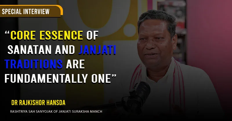 Core essence of Sanatan and Janjati traditions are fundamentally one: Dr Rajkishor Hansda