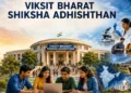 The proposed ‘Viksit Bharat Shiksha Adhishthan’ aims to transform India into a knowledge-driven, self-reliant, and globally competitive nation through modern and inclusive education