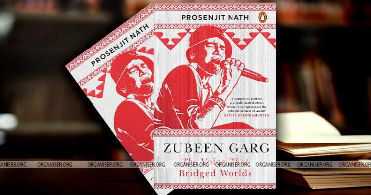 Book Review | Zubeen Garg: 'The Voice That Bridged Worlds' by Prosenjit Nath
