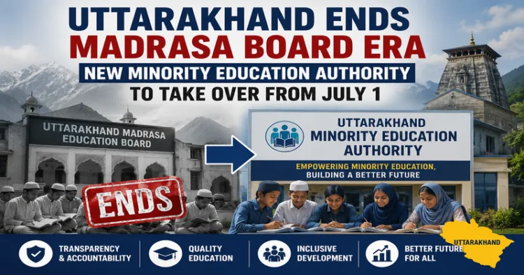 Uttarakhand Government replaces Madrasa Board with Unified Minority Education framework
