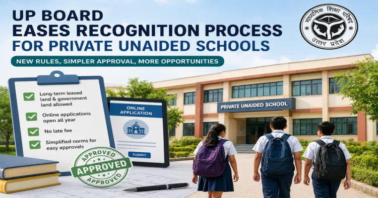 UP Board Recognition Rules Revised: Private Unaided Schools Get Easier Approval Under New Norms