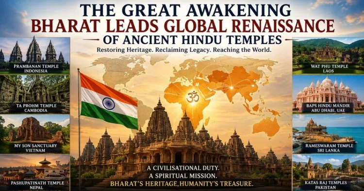 Bharat is reaffirming its civilisational legacy by restoring and conserving ancient Hindu temples and sacred heritage sites across the world