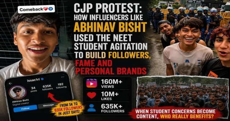 The CJP protest gave influencers like Abhinav Bisht a platform for followers and fame, raising questions over the focus on NEET students