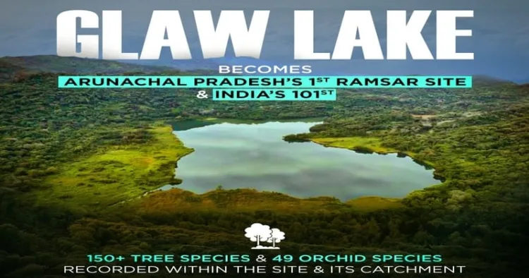 India gets 101st Ramsar Site in Arunachal Pradesh's Glaw Lake