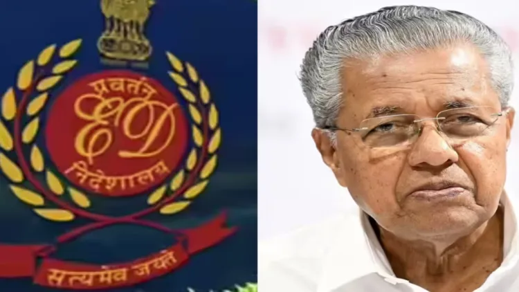 ED questions delay in registering a case against former CM Pinarayi Vijayan over CMRL payments to Veena Vijayan