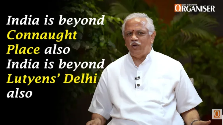 "India not confined to Lutyens' Delhi or Connaught Place": B L Santhosh tells Organiser in Exclusive Interview