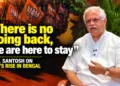 B. L. Santhosh speaks about the BJP’s rise in Bengal, asserting, “There is no going back, we are here to stay.”