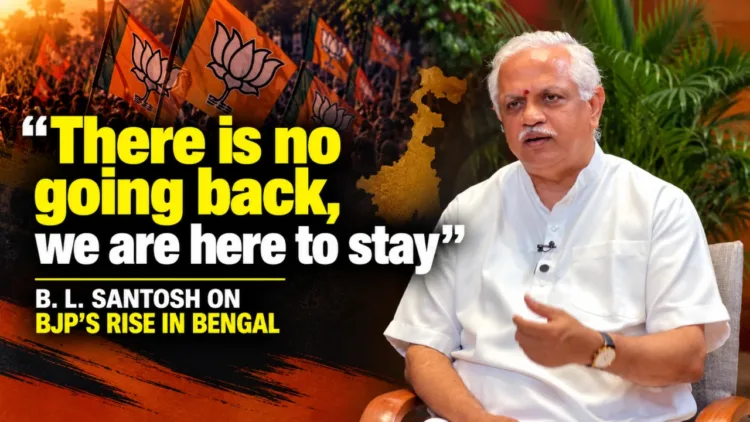 B. L. Santhosh speaks about the BJP’s rise in Bengal, asserting, “There is no going back, we are here to stay.”