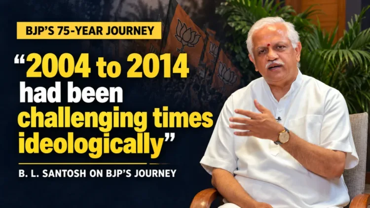 BL Santosh on journey of BJP: ‘2004 to 2014 had been challenging times ideologically’