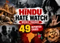 Hindu Hate Watch: 49 Reported Cases in a Week