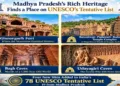 Madhya Pradesh’s Heritage Gets Global Push as Four Sites Enter UNESCO Tentative List